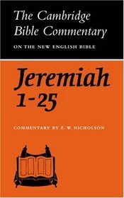 The Book of the Prophet Jeremiah, Chapters 1-25 (Cambridge Bible Commentaries on the Old Testament)