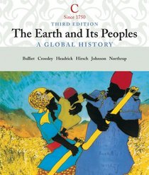 The Earth and Its People: A Global History, Volume C: Since 1750