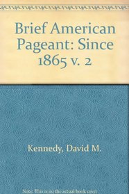 Brief American Pageant: Since 1865 v. 2