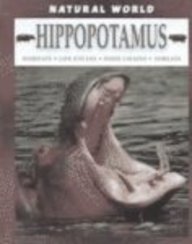 Hippopotamus: Habitats, Life Cycles, Food Chains, Threats (Natural World (Austin, Tex.).)