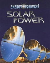 Energy Forever?: Solar Power (Energy Forever?)