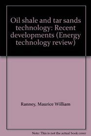 Oil shale and tar sands technology: Recent developments (Energy technology review)