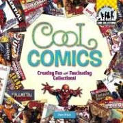 Cool Comics: Creating Fun and Fascinating Collections (Cool Collections)