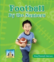 Football by the Numbers (Team Sports By the Numbers)