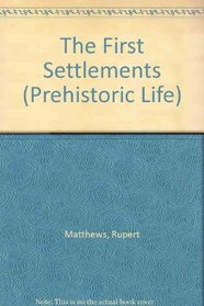 The First Settlements (Prehistoric Life)