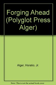 Forging Ahead (Polyglot Press Alger)