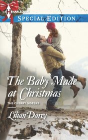 The Baby Made at Christmas (Cherry Sisters, Bk 2) (Harlequin Special Edition)