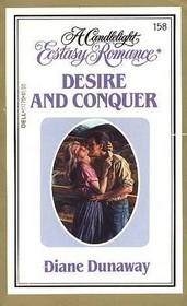Desire and Conquer (Candlelight Ecstasy Romance, No 158)