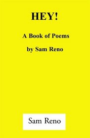 Hey! A Book of Poems by Sam Reno