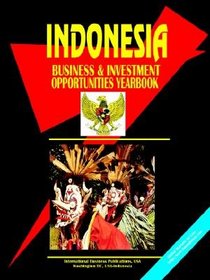 Indonesia: Business and Investment Opportunities Yearbook