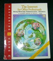 Mastering and Using the Internet for Office Professionals Using Netscape Communicator Software