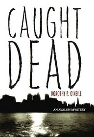 Caught Dead (A Liz Rooney Mystery)