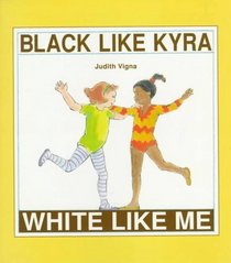 Black Like Kyra, White Like Me: A Concept Book (An Albert Whitman Prairie Book)