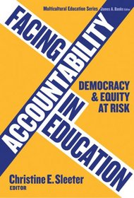 Facing Accountability in Education: Democracy and Equity at Risk (Multicultural Education (Paper))