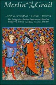 Merlin and the Grail : Joseph of Arimathea, Merlin, Perceval: The Trilogy of Arthurian Prose Romances attributed to Robert de Boron (Arthurian Studies)