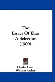 The Essays Of Elia: A Selection (1909)