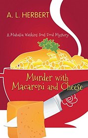 Murder With Macaroni and Cheese (A Mahalia Watkins Soul Food Mystery)