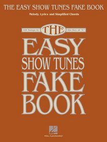 THE EASY SHOW TUNES FAKE     BOOK100 SONGS IN THE KEY OF C (Fake Book)