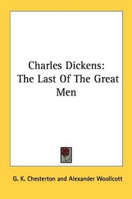 Charles Dickens: The Last Of The Great Men