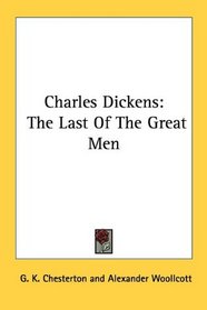 Charles Dickens: The Last Of The Great Men