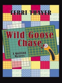 Wild Goose Chase: A Quilting Mystery (Wheeler Large Print Cozy Mystery)
