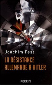 La résistance allemande à Hitler (French Edition)
