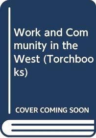 Work and community in the West (Harper torchbooks, TB 1789)