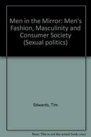 Men in the Mirror: Men's Fashion, Masculinity and Consumer Society