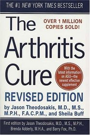 The Arthritis Cure : The Medical Miracle That Can Halt, Reverse, and May Even Cure Osteoarthritis