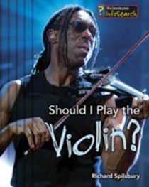 Should I Play the Violin? (InfoSearch: Learning Musical Instruments) (InfoSearch: Learning Musical Instruments)