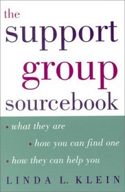 The Support Group Sourcebook : What They Are, How You Can Find One, and How They Can Help You