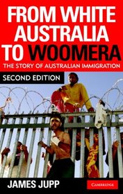 From White Australia to Woomera: The Story of Australian Immigration