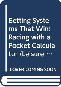 Betting Systems That Win (Leisure Know How S.)