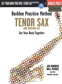 Berklee Practice Method: Tenor and Soprano Sax: Get Your Band Together (Berklee Practice Method)