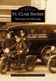 St. Clair Shores: Village on the Lake (MI) (Images of America)