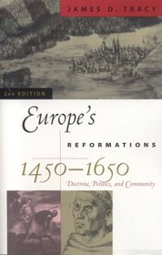 Europe's Reformations, 14501650: Doctrine, Politics, and Community (Critical Issues in History)