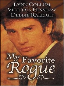 My Favorite Rogue: Reforming a Rogue / The Tables Turned / Marlow's Nemesis (Large Print)