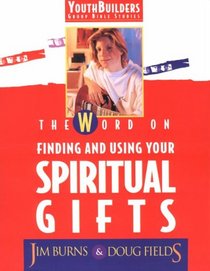 The Word on Finding and Using Your Spiritual Gifts (Youthbuilders)