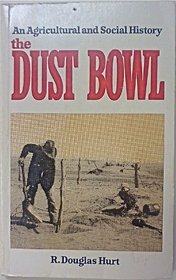 The Dust Bowl (An Agricultural and Social History)
