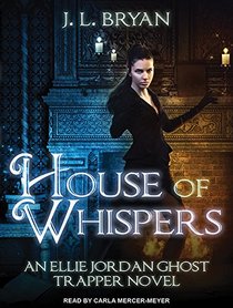 House of Whispers (Ellie Jordan, Ghost Trapper)