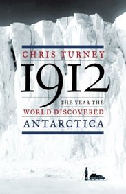 1912: The Year the World Discovered Antarctica