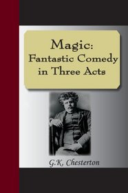 Magic: A Fantastic Comedy in Three Acts