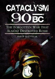 Cataclysm 90 BC: The forgotten war that almost destroyed Rome