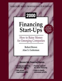 Financing Start-Ups: How to Raise Money for Emerging Companies (Financing Start-Ups: How to Raise Money for Emerging Companies)