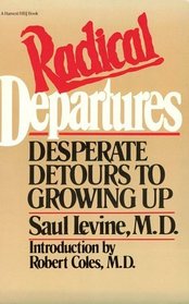 Radical Departures: Desperate Detours to Growing Up