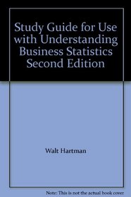 Study Guide for Use with Understanding Business Statistics Second Edition
