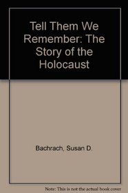 Tell Them We Remember: The Story of the Holocaust
