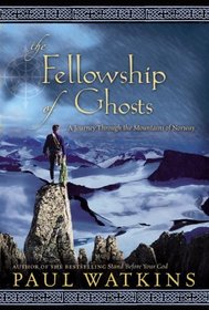 The Fellowship of Ghosts : A Journey Through the Mountains of Norway