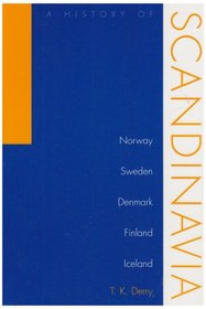 A History of Scandinavia: Norway, Sweden, Denmark, Finland, and Iceland