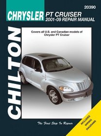 Chrysler PT Cruiser: 2001 thru 2009 (Chilton's Total Car Care Repair Manuals)